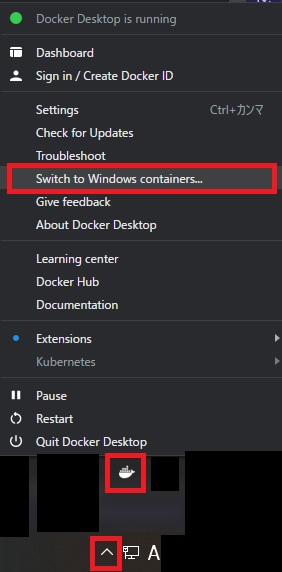 タスクトレイから Docker for Windows のアイコンを右クリックして、コテキストメニューから「Switch to Windows Containers...」をクリック